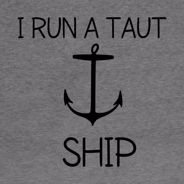 I run a taut ship by CreativeLimes